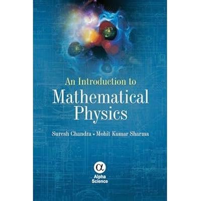 An Introduction To Mathematical Physics By Author Chandra Suresh By Author Mohit Kumar Sharma August 2013 Pdf Download Ernievoitsekh