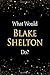 Produktbild What Would Blake Shelton Do: Blake Shelton Designer Notebook