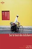 Image de Lonely Planet Sur LA Trace Des Rickshaws