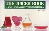 Image de The Juicer Book: Juices, Sauces, Soups, Dressings, Desserts, Punches, Frappes, Shakes, Frozen Pops, Breads