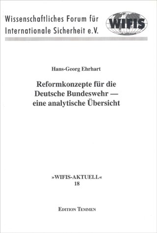 Reformkonzepte für die deutsche Bundeswehr: Eine analytische Übersicht (WIFIS-AKTUELL)