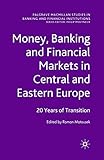 Image de Money, Banking and Financial Markets in Central and Eastern Europe: 20 Years of Transition (Palgrave Macmillan Studies in Banking and Financial Instit
