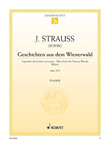 Geschichten aus dem Wienerwald: Walzer. op. 325. Klavier. (Edition Schott Einzelausgabe) (1980-01-15)