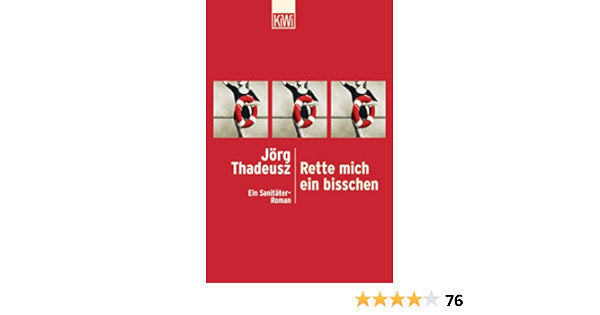 Rette Mich Ein Bisschen Ein Sanitater Roman Amazon De Thadeusz Jorg Bucher