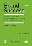 Brand Success : Tome 2, 50 nouvelles réussites exceptionnelles du marketing et de la communication