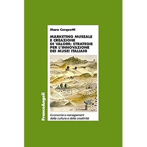 Marketing museale e creazione di valore: strategie per l'innovazione dei musei italia