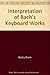 Produktbild The Interpretation of Bach's Keyboard Works