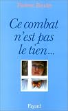 Image de Ce combat n'est pas le tien : Mais le mien