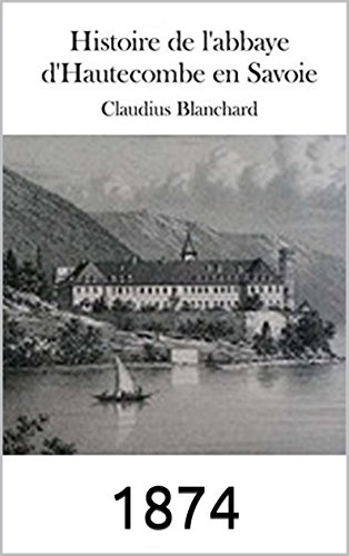 Histoire de l'abbaye d'Hautecombe en Savoie  1874