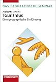 Image de Tourismus: Eine geographische Einführung: 1. Auflage 2006 (Das geographische Seminar, Band 87)