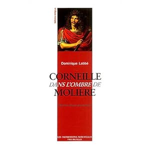 Corneille dans l'ombre de Molière : Histoire d'une découverte Livre en Ligne - Telecharger Ebook