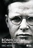 Bonhoeffer: Pastor, Agent, Märtyrer und Prophet by 