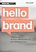 Hello Brand: 10 neue Kommunikationstrends für Markenmacher by Tom Daske