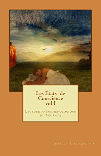 Les Etats de conscience vol I: Phénoménologie et Vedanta Les Etats de conscience vol I: Phénoménologie et Vedanta