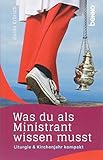 Was du als Ministrant wissen musst: Liturgie & Kirchenjahr kompakt by 