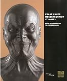 Image de Franz Xaver Messerschmidt 1736-1783. From neoclassicism to expressionism. Catalogo della mostra. Ediz. inglese