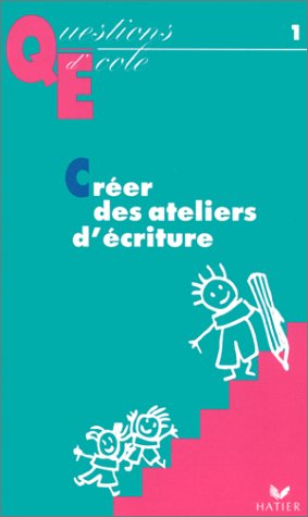 couverture de : Cr&eacute;er des ateliers d'&eacute;criture