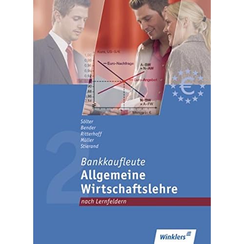 [PDF] Bankkaufleute nach Lernfeldern: Bankkaufleute 2: Allgemeine Wirtschaftslehre - Lernfelder 1 - 6 - 12: Schülerband KOSTENLOS DOWNLOAD