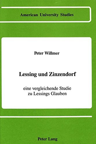 Lessing und Zinzendorf: Eine Vergleichende Studie zu Lessings Glauben (American University Studies Series 1: Germanic Languages and Literature) by Peter Willmer (1988-12-01)