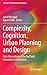 Complexity, Cognition, Urban Planning and Design: Post-Proceedings of the 2nd Delft International Conference (Springer Proceedings in Complexity) by Juval Portugali, Egbert Stolk