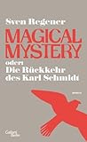 Buchinformationen und Rezensionen zu Magical Mystery von Sven Regener