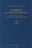 Image de Copyright in the Renaissance: Prints and the Privilegio in Sixteenth-Century Venice and Rome