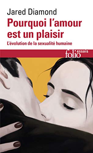 Télécharger Pourquoi l'amour est un plaisir: L'évolution de la sexualité humaine Gratuit