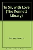 To Sir, with Love (The Kennett Library) by John Kennett, Edward R. Braithwaite