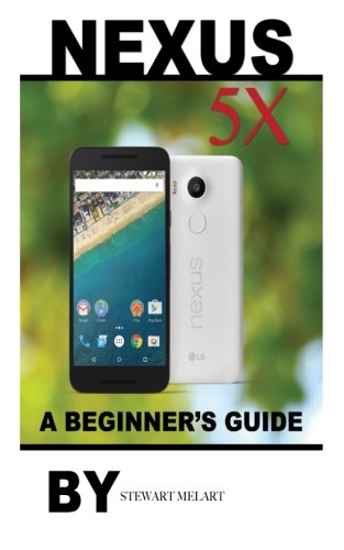 Preisvergleich Produktbild Nexus 5x: A Beginner's Guide