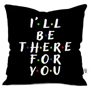 Paperholic Creations Fibre Ill Be There for You Friendship Quote Black Cushion Cover 12 x 12 inches with Filler- Birthday Gift for Friend, Girl, Boy, Decorative Throw Pillow