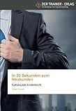 In 20 Sekunden zum Neukunden: Kaltakquise kinderleicht by 