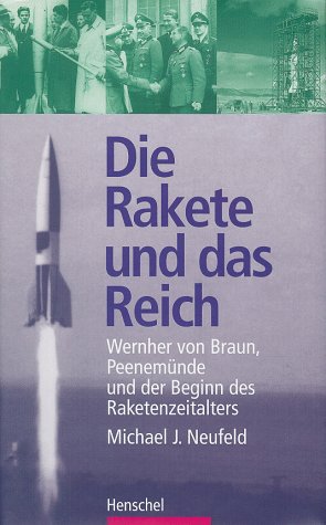 Download Die Rakete und das Reich. Wernher von Braun, Peenemünde und der Beginn des Raketenzeitalters Download Die Rakete und das Reich. Wernher von Braun, Peenemünde und der Beginn des Raketenzeitalters