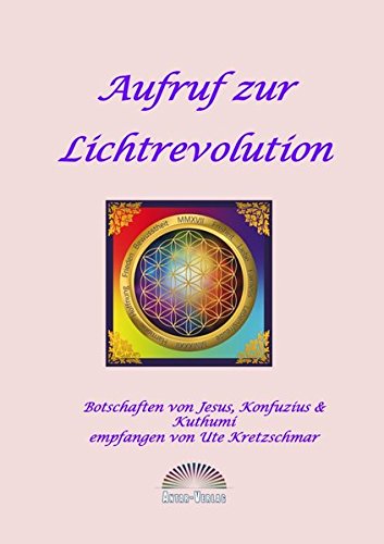 Aufruf zur Lichtrevolution: Botschaften von Jesus, Konfuzius & Kuthumi