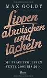 Image de Lippen abwischen und lächeln: Die prachtvollsten Texte 2003 bis 2014 (und einige aus den Neunzigern