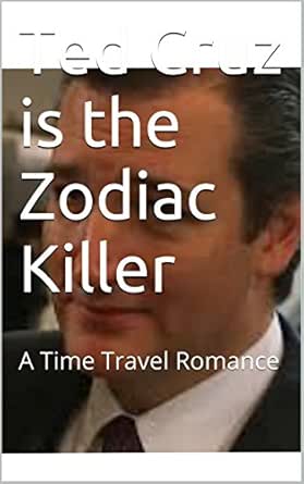 Ted Cruz Is The Zodiac Killer A Time Travel Romance English Edition Ebook Gonzalez David Amazon De Kindle Shop