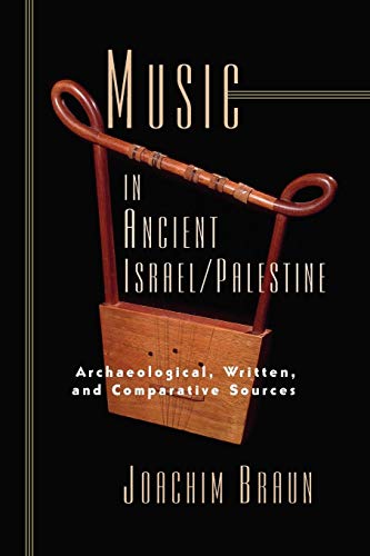 Music in Ancient Israel/Palestine: Archaeological, Written and Comparative Sources (Bible in Its Wor
