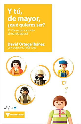 Download Y tú, de mayor, ¿qué quieres ser?: 25 claves para acceder al mundo laboral Download Y tú, de mayor, ¿qué quieres ser?: 25 claves para acceder al mundo laboral