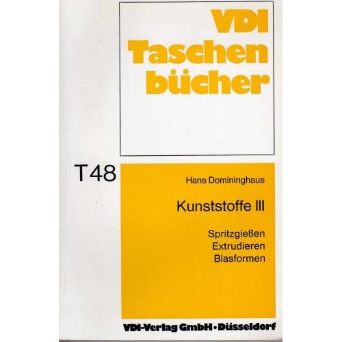 [PDF] Download Kunststoffe III. Spritzgießen- Extrudieren- Blasformen. ( = VDI- Taschenbücher - T 48) . Kostenlos