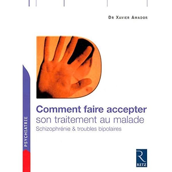 Comment Faire Accepter Son Traitement Au Malade Schizophrenie Et Troubles Bipolaires Amador Xavier Hode Yann Klotz Pierre Livres Amazon Fr