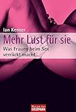 Mehr Lust für sie. Was Frauen beim Sex verrückt macht by Ian Kerner