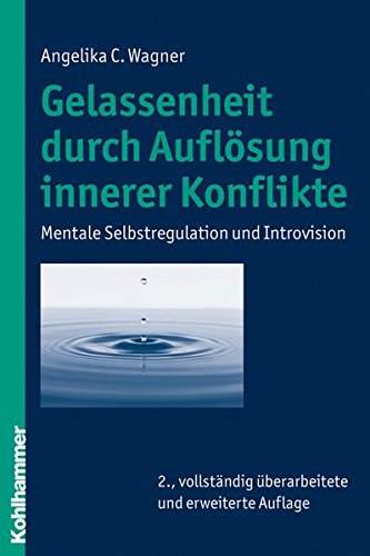 Download Gelassenheit durch Auflösung innerer Konflikte: Mentale Selbstregulation und Introvision Download Gelassenheit durch Auflösung innerer Konflikte: Mentale Selbstregulation und Introvision