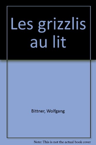 couverture de : Les grizzlis au lit