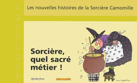 couverture de : Sorci&egrave;re, quel sacr&eacute; m&eacute;tier !