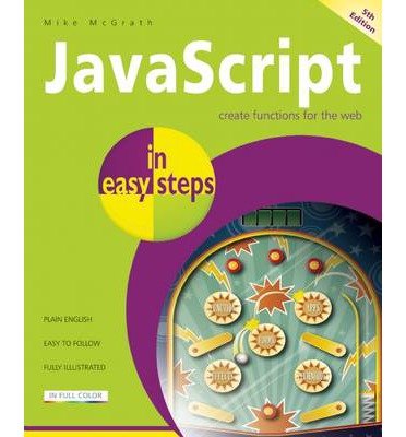 [(JavaScript in Easy Steps)] [ By (author) Mike McGrath ] [February, 2013]