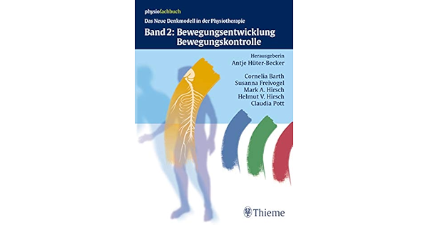 Band 2 Bewegungsentwicklung Und Bewegungskontrolle Physiotherapie Denkmodelle Ebook Huter Becker Bd 2 Barth Cornelia Anne Freivogel Susanna Praxis Prof Fries Physiotherapieabteilung Hirsch Helmut V Hirsch Mark A Amazon De Kindle Shop
