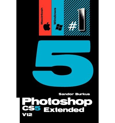 { PHOTOSHOP CS5 EXTENDED V12 (MACINTOSH/WINDOWS) } By Burkus, Sandor ( Author ) [ Jul - 2011 ] [ Paperback ]