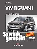 VW Tiguan von 10/07 bis 12/15: So wird's gemacht - Band 152 by 