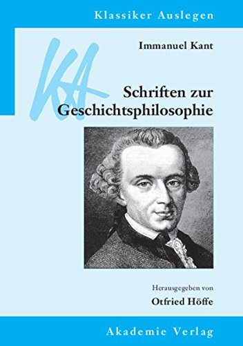Download Immanuel Kant: Schriften zur Geschichtsphilosophie (Klassiker Auslegen, Band 46) Download Immanuel Kant: Schriften zur Geschichtsphilosophie (Klassiker Auslegen, Band 46)