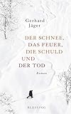 Bücher Neuerscheinungen 2022 - Der Schnee, das Feuer, die Schuld und der Tod von Gerhard Jäger