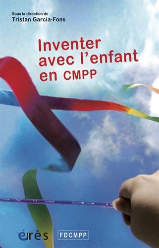 Inventer avec l'enfant en CMPP Inventer avec l'enfant en CMPP